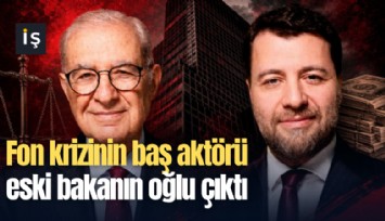 Fon krizinin baş aktörü eski bakanın oğlu çıktı