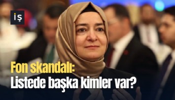 Fon skandalı: Listede başka kimler var?