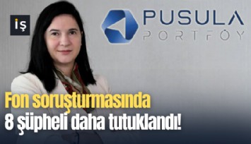 Fon soruşturmasında 8 şüpheli daha tutuklandı!