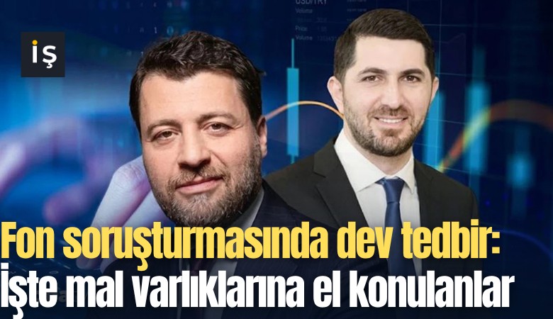 Fon soruşturmasında dev tedbir: İşte mal varlıklarına el konulanlar