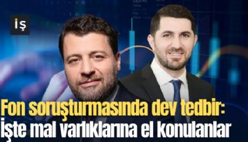Fon soruşturmasında dev tedbir: İşte mal varlıklarına el konulanlar
