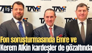 Fon soruşturmasında Emre Alkin ve Kerem Alkin kardeşler de gözaltında