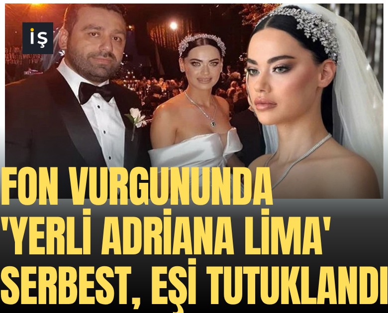 Fon vurgununda 'yerli Adriana Lima' serbest, eşi tutuklandı