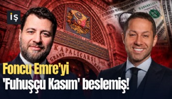 Foncu Emre'yi 'Fuhuşçu Kasım' beslemiş!