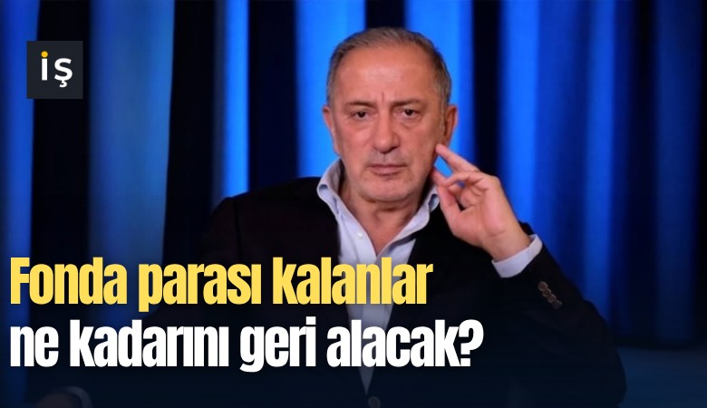 Fonda parası kalanlar ne kadarını geri alacak?