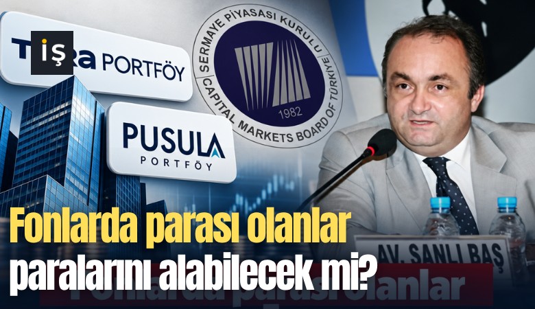 Fonlarda parası olanlar paralarını alabilecek mi?
