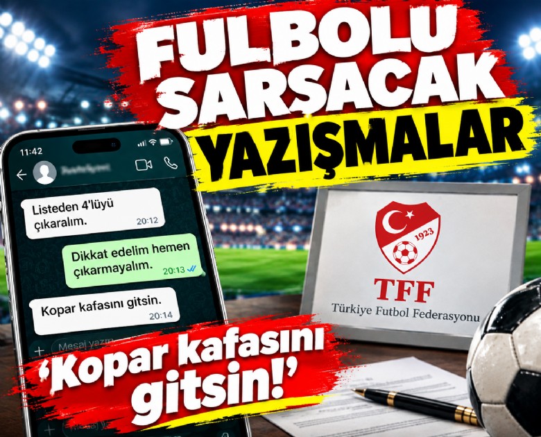 Futbolu sarsacak yazışmalar: Kopar kafasını gitsin!