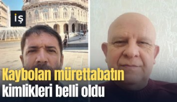 Gemi kazasında kaybolan mürettabatın kimlikleri belli oldu