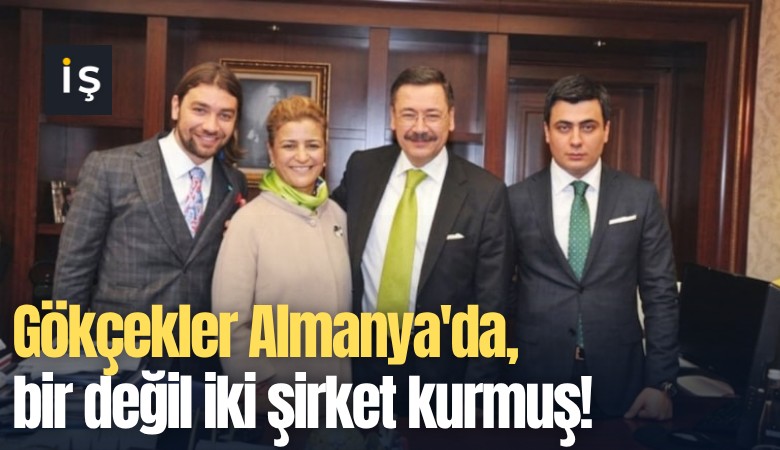 Gökçekler Almanya'da, bir değil iki şirket kurmuş!