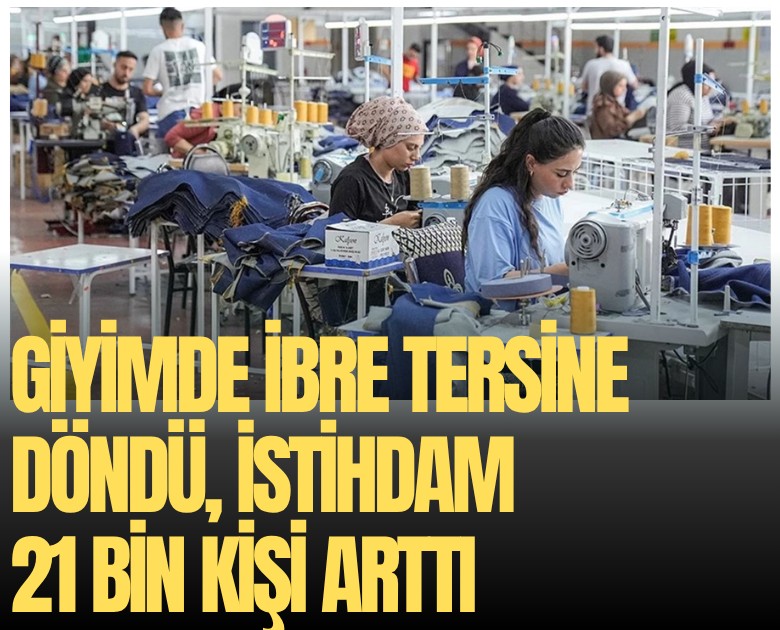 Hazır giyimde ibre tersine döndü, istihdam 21 bin kişi arttı