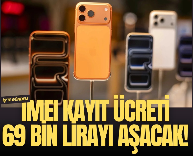 IMEI kayıt ücreti 69 bin lirayı aşacak!