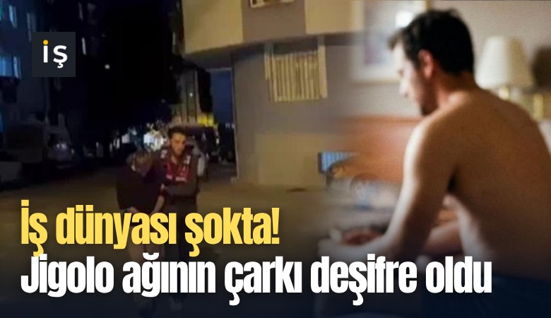 İş dünyası şokta! Jigolo ağının çarkı deşifre oldu