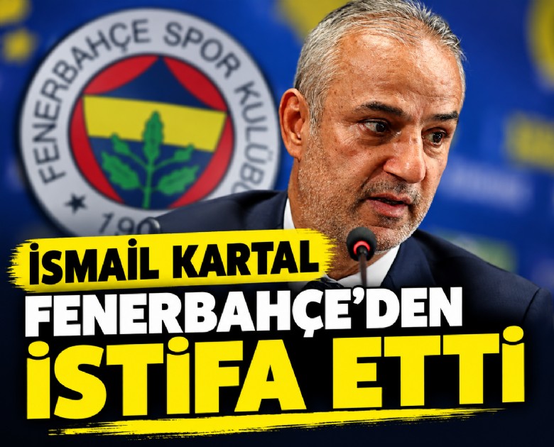 İsmail Kartal Fenerbahçe'den istifa etti