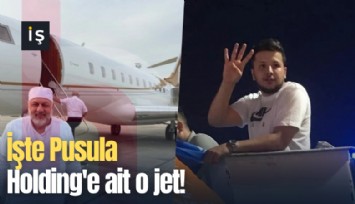 İşte Pusula Holding'e ait o jet!