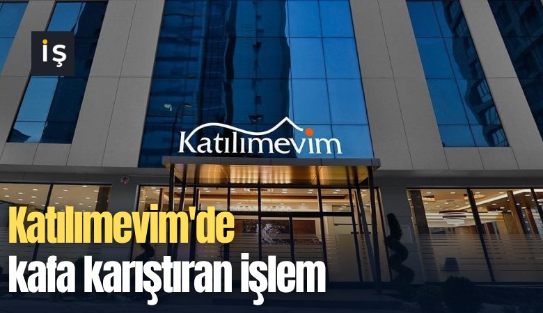 Katılımevim'de kafa karıştıran işlem: 35 TL'den 9.2 milyar liralık özel emirler iptal edildi