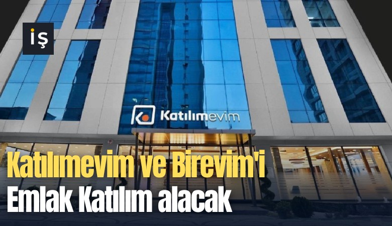 Katılımevim ve Birevim'i Emlak Katılım alacak