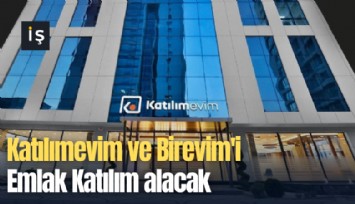 Katılımevim ve Birevim'i Emlak Katılım alacak