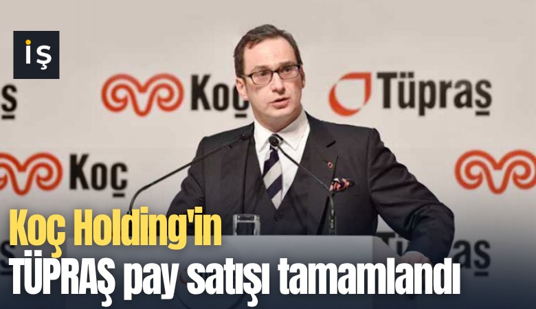 Koç Holding'in TÜPRAŞ pay satışı tamamlandı