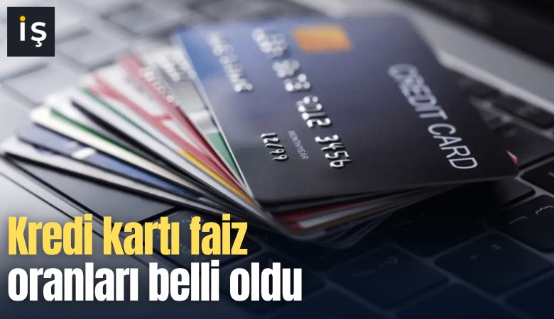 Kredi kartı faiz oranları belli oldu