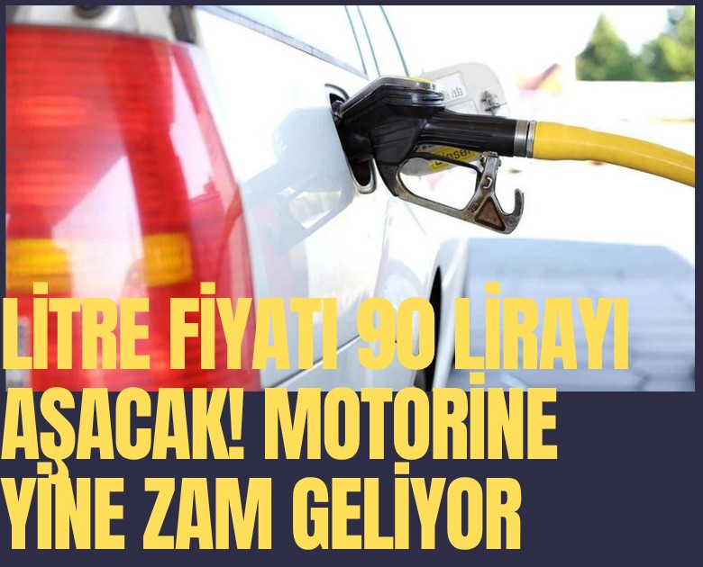 Litre fiyatı 90 lirayı aşacak! Motorine yine zam geliyor