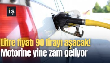 Litre fiyatı 90 lirayı aşacak! Motorine yine zam geliyor