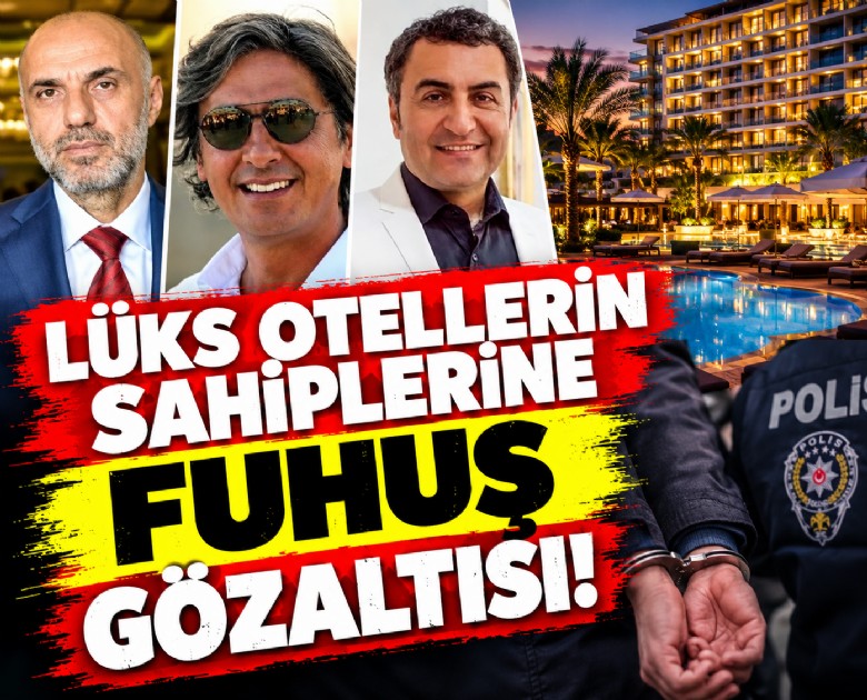 Lüks otellerin sahiplerine fuhuş gözaltısı!