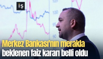 Merkez Bankası'nın merakla beklenen faiz kararı belli oldu