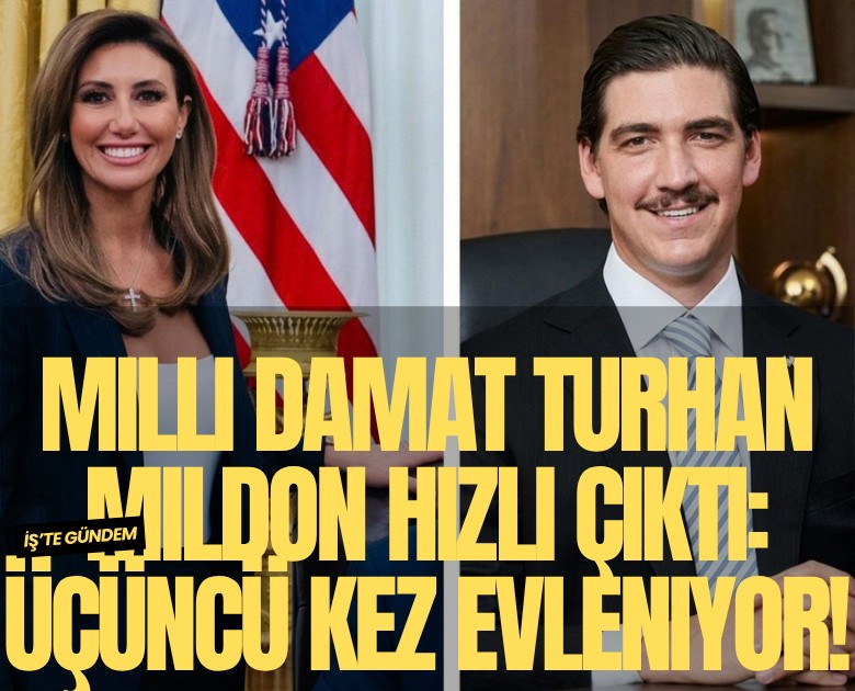 Milli damat Turhan Mildon hızlı çıktı: Üçüncü kez evleniyor!