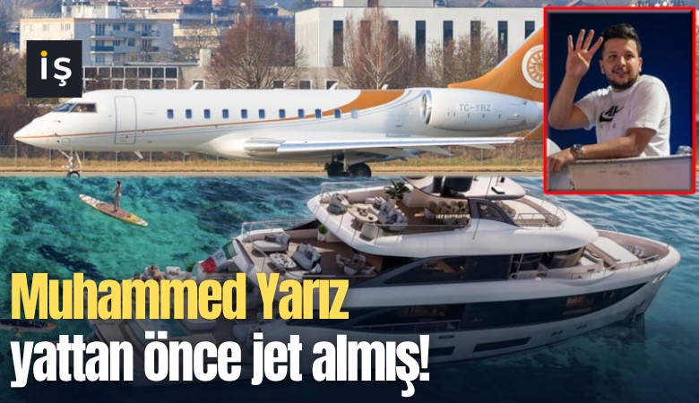 Muhammed Yarız yattan önce jet almış!