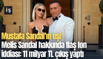 Mustafa Sandal'ın eşi Melis Sandal hakkında flaş fon iddiası: 11 milyar TL çıkış yaptı