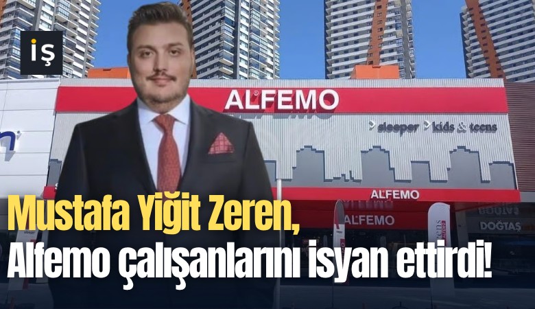 Mustafa Yiğit Zeren, Alfemo çalışanlarını isyan ettirdi!