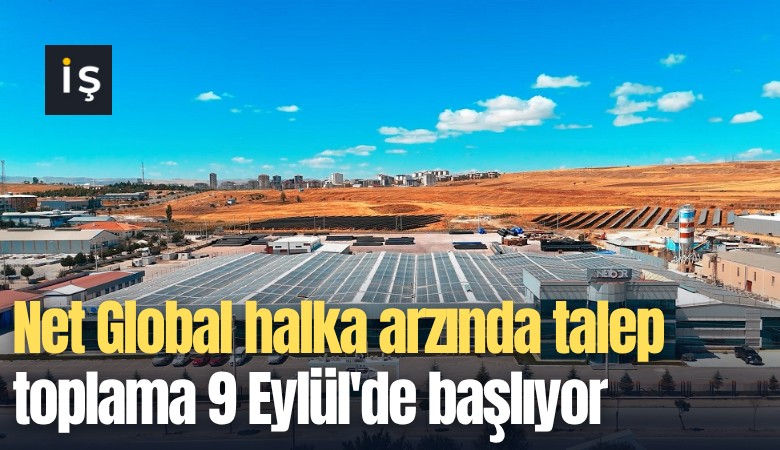 Net Global halka arzında talep toplama 9 Eylül'de başlıyor