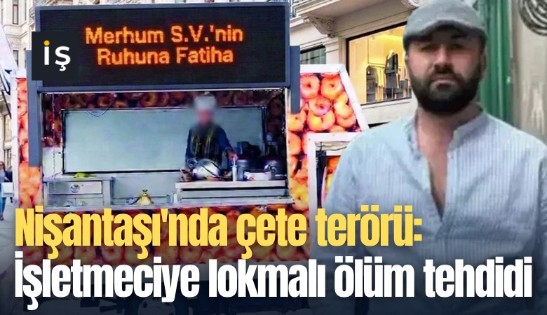 Nişantaşı'nda çete terörü: İşletmeciye lokmalı ölüm tehdidi