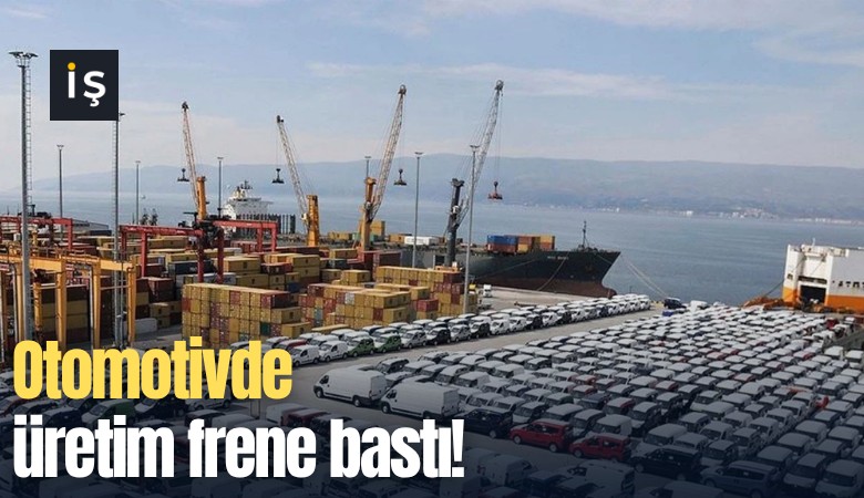 Otomotivde üretim frene bastı!