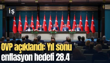 OVP açıklandı: Yıl sonu enflasyon hedefi 28.4