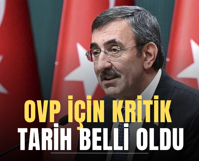 OVP için kritik tarih belli oldu