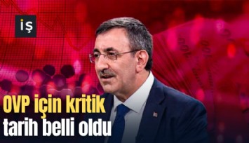 OVP için kritik tarih belli oldu