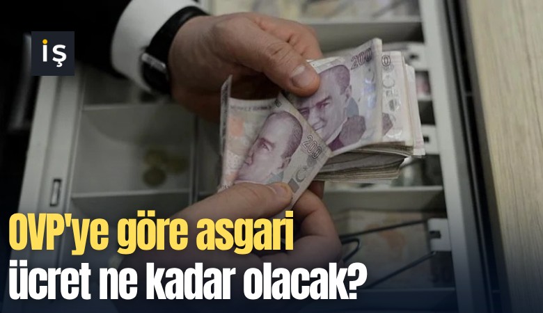 OVP'ye göre asgari ücret ne kadar olacak?