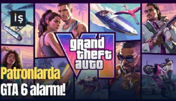 Patronlarda GTA 6 alarmı!
