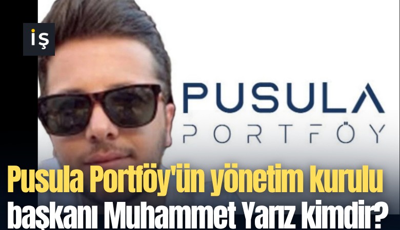 Pusula Portföy'ün yönetim kurulu başkanı Muhammet Yarız kimdir?