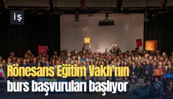 Rönesans Eğitim Vakfı'nın burs başvuruları başlıyor