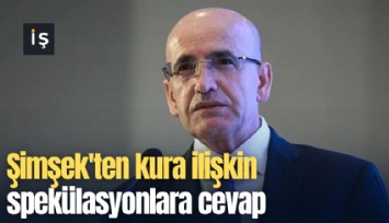 Şimşek'ten kura ilişkin spekülasyonlara cevap
