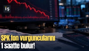 SPK fon vurguncularını 1 saatte bulur!