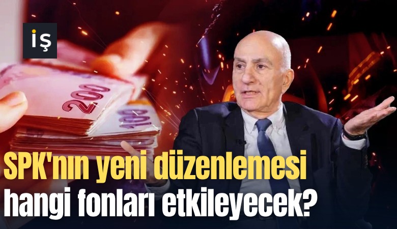 SPK'nın yeni düzenlemesi hangi fonları etkileyecek?