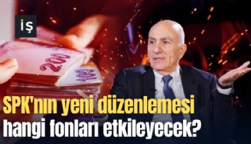 SPK'nın yeni düzenlemesi hangi fonları etkileyecek?