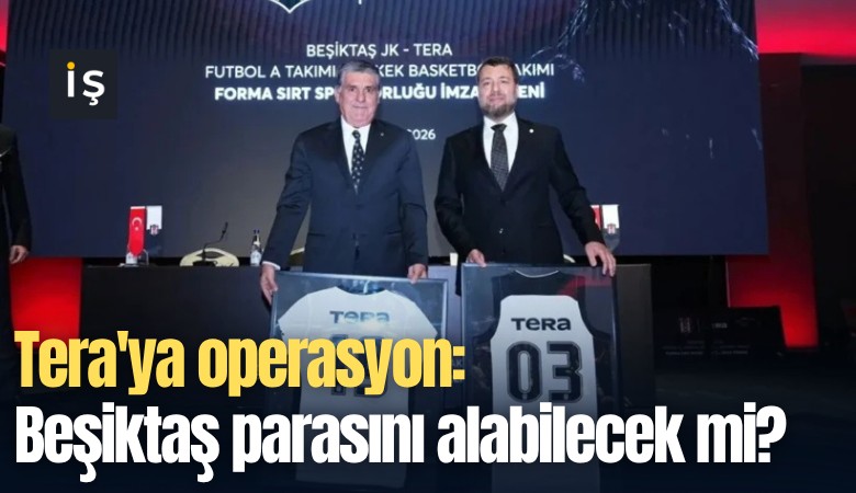 Tera'ya operasyon: Beşiktaş parasını alabilecek mi?