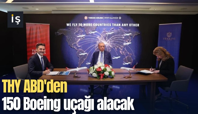 THY ABD'den 150 Boeing uçağı alacak