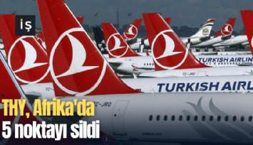 THY, Afrika'da 5 noktayı sildi