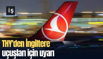 THY'den İngiltere uçuşları için uyarı