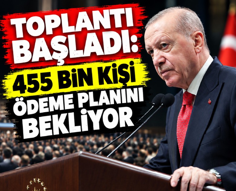 Toplantı başladı: 455 bin kişi ödeme planını bekliyor